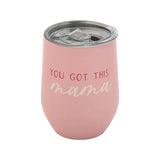"You Got This, Mama" Wine Tumbler with Lid